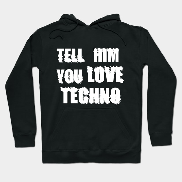I love techno hoodie hotsell